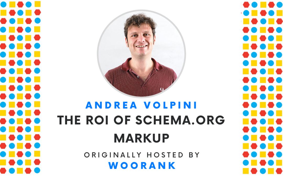 The ROI of Schema.org markup | Webinar with Andrea Volpini