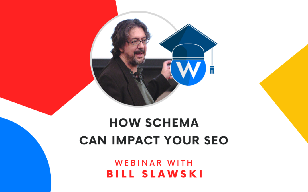 How Schema Can Impact Your SEO Strategy With Bill Slawski