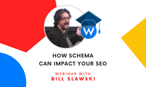 How Schema can impact your SEO - Webinar with Bill Slawsky