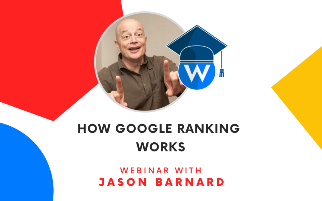 How Google Ranking Works | Webinar with Jason Barnard