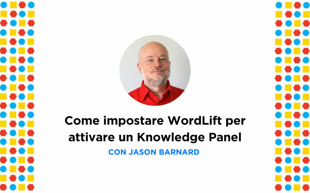 Come impostare WordLift per attivare un Knowledge Panel