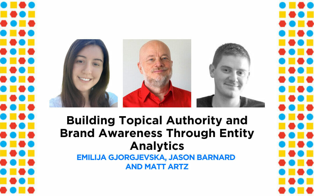 Building Topical Authority and Brand Awareness Through Entity Analytics