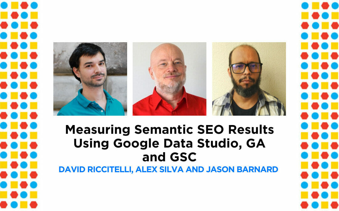 Measuring Semantic SEO Results Using Google Data Studio, GA and GSC